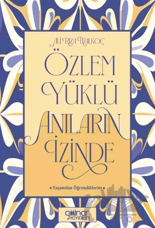 Özlem Yüklü Anıların İzinde –Yaşamdan Öğrendiklerim-