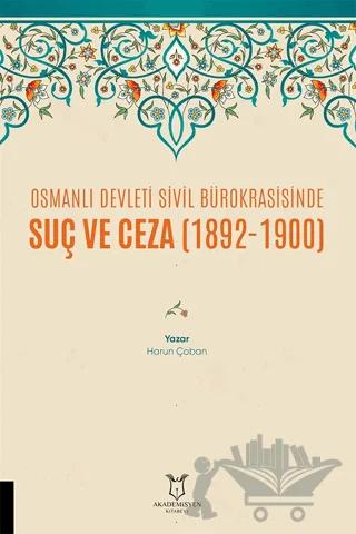 Osmanlı Devleti Sivil Bürokrasisinde Suç ve Ceza (1892-1900)