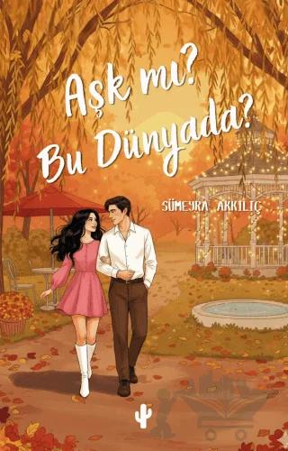 Aşk mı? Bu Dünyada?