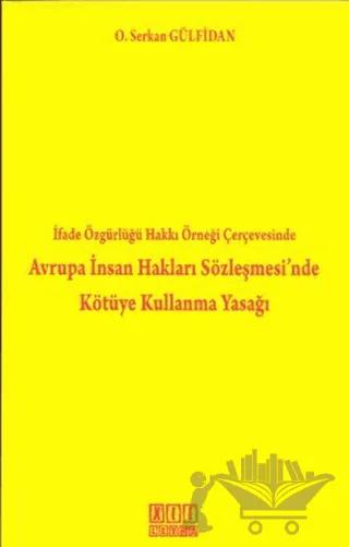 İfade Özgürlüğü Hakkı Örneği Çerçevesinde Avrupa İnsan Hakları Sözleşmesi’nde Kötüye Kullanma Yasağı