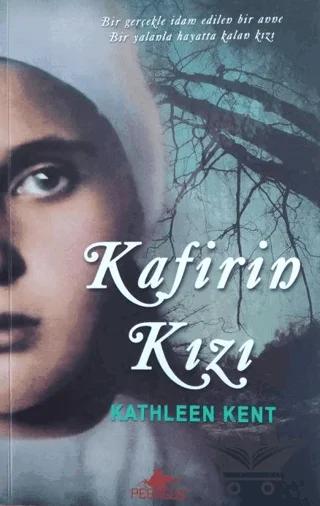 Kafirin Kızı – Kathleen Kent – Pegasus Yayınları kitap kapağı