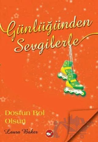 Günlüğünden Sevgilerle 4 - Dostun Bol Olsun