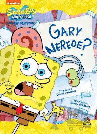 Süngerbob Karepantolon Gary Nerede?