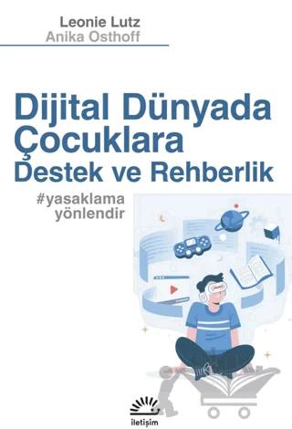 Dijital Dünyada Çocuklara Destek ve Rehberlik