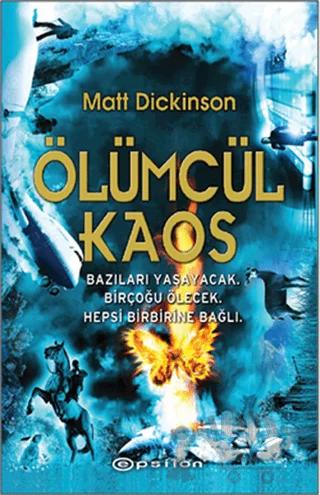 Ölümcül Kaos – Matt Dickinson – Epsilon Yayınevi kitap kapağı