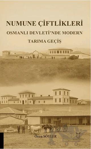 Numune Çiftlikleri Osmanlı Devleti’nde Modern Tarıma Geçiş