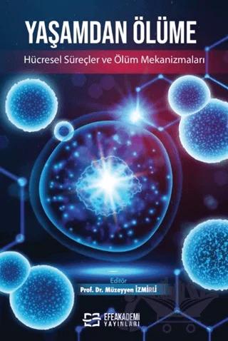 Yaşamdan Ölüme: Hücresel Süreçler ve Ölüm Mekanizmaları