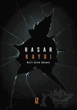 Hasar Kaydı – Halit Selim Dönmez – İz Yayıncılık kitap kapağı