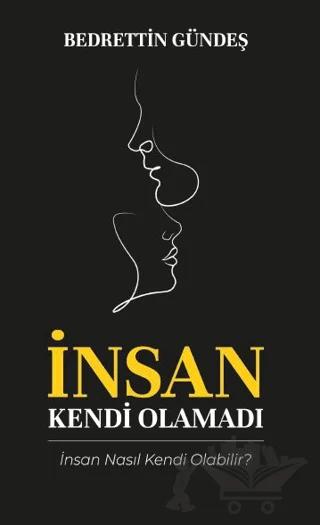 İnsan Kendi Olamadı