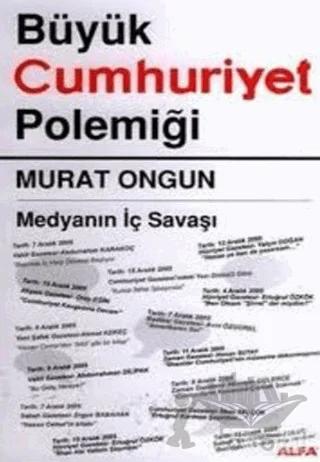 Büyük Cumhuriyet Polemiği Medyanın İç Savaşı