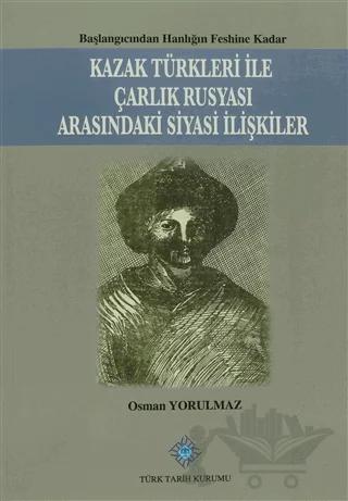 Kazak Türkleri İle Çarlık Rusyası Arasındaki Siyasi İlişkiler