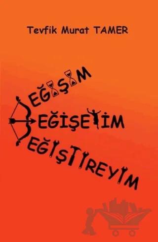 Değişim, Değişeyim, Değiştireyim