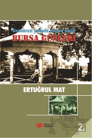 Demokrasi Yolunda Karınca Misali 2. Cilt: Bursa Günleri