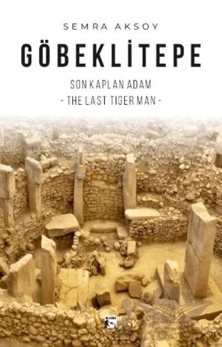 Göbeklitepe Son Kaplan Adam – The Last Tiger Man