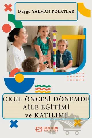 Okul Öncesi Dönemde Aile Eğitimi ve Katılımı