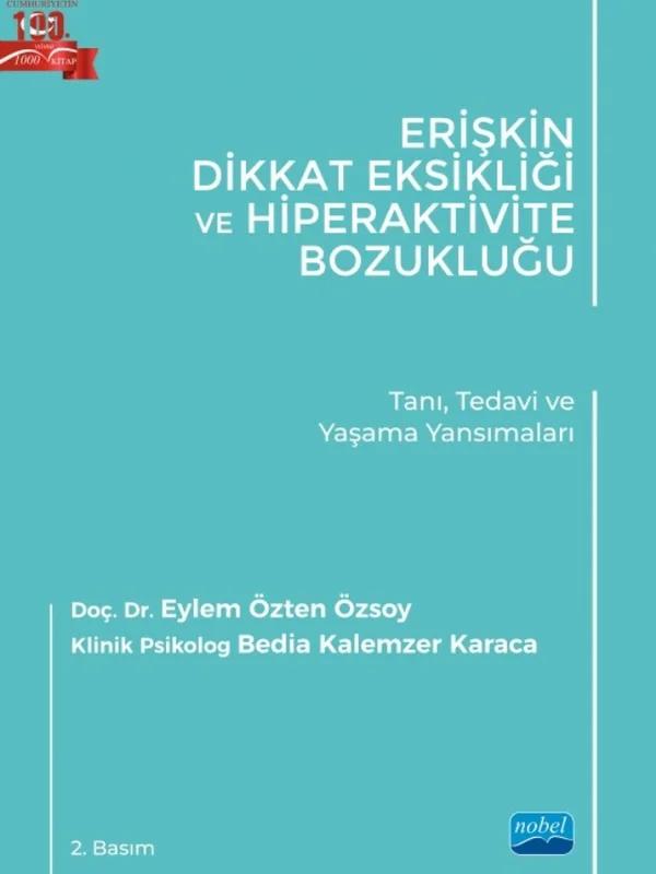 ERİŞKİN DİKKAT EKSİKLİĞİ VE HİPERAKTİVİTE BOZUKLUĞU - Tanı, Tedavi ve Yaşama Yansımaları