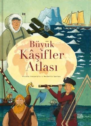 Büyük Kaşifler Atlası – Margherita Sgarlata, Riccardo Francaviglia – Masalperest kitap kapağı