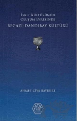 İskit Kültürünün Oluşum Evresinde Begazı - Dandıbay Kültürü