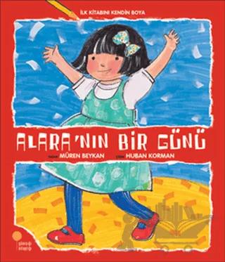 İlk Kitabını Kendin Boya - Alara’nın Bir Günü