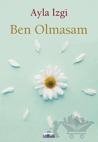Ben Olmasam