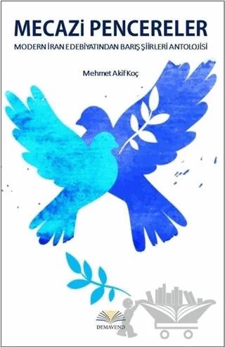Mecazi Pencereler - Modern İran Edebiyatından Barış Şiirleri Antolojisi