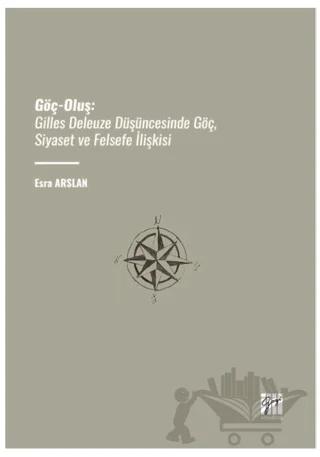 Göç-Oluş: Gilles Deleuze Düşüncesinde Göç, Siyaset Ve Felsefe İlişkisi