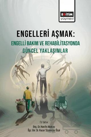 Engelleri Aşmak Engelli Bakım ve Rehabilitasyonda Güncel Yaklaşımlar