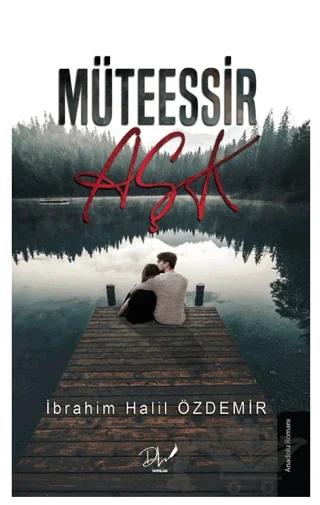 Müteessir Aşk – İbrahim Halil Özdemir – Dls Yayınları kitap kapağı