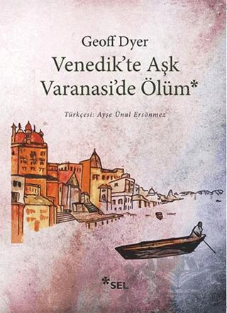 Venedik’te Aşk Varanasi’de Ölüm
