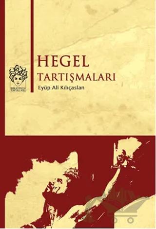 Hegel Tartışmaları – Eyüp Ali Kılıçaslan – Bibliotech Yayınları kitap kapağı