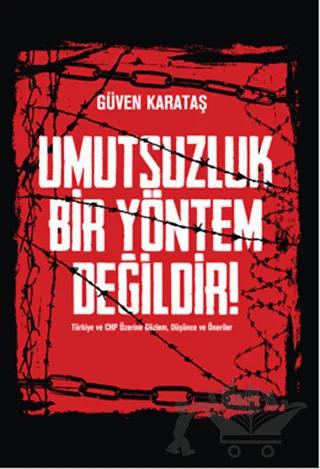 Umutsuzluk Bir Yöntem Değildir!