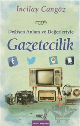 Değişen Anlam ve Değerleriyle Gazetecilik