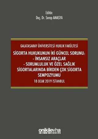 Sigorta Hukukunun İki Güncel Sorunu: İnsansız Araçlar - Sorumluluk ve Sağlık Sigortalarında Birden Çok Sigorta Sempozyumu 18 Ocak 2019 İstanbul