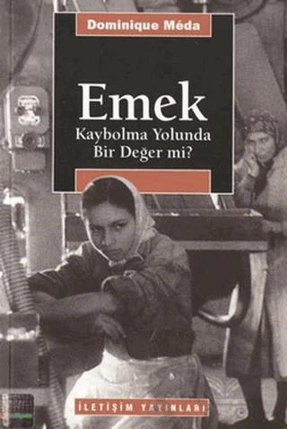Emek - Kaybolma Yolunda Bir Değer mi?