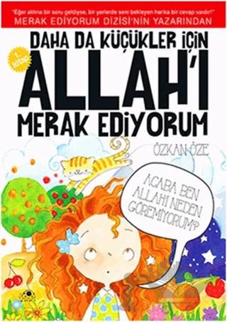 Daha da Küçükler İçin Allah'ı Merak Ediyorum 1. Kitap