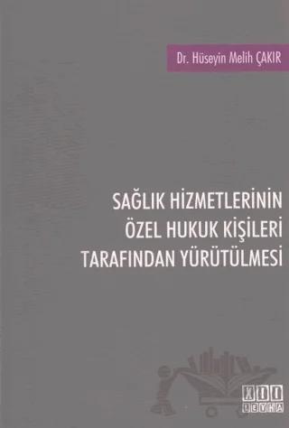 Sağlık Hizmetlerinin Özel Hukuk Kişileri Tarafından Yürütülmesi