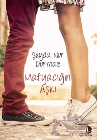 Mafyacığın Aşkı – Şeyda Nur Durmaz – Destek Yayınları kitap kapağı