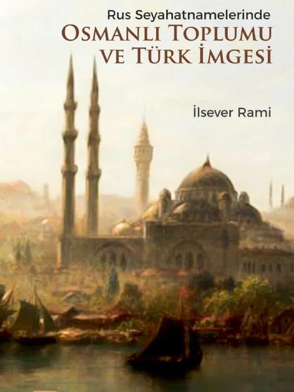 Rus Seyahatnamelerinde Osmanlı Toplumu ve Türk İmgesi