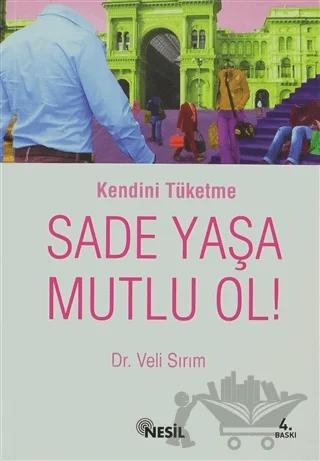 Kendini Tüketme Sade Yaşa Mutlu Ol!