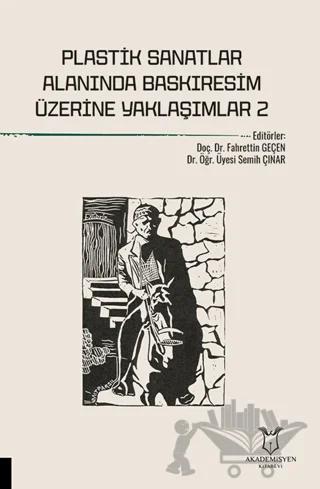 Plastik Sanatlar Alanında Baskıresim Üzerine Yaklaşımlar - 2
