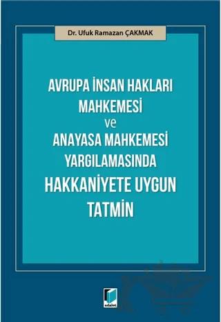 Avrupa İnsan Hakları Mahkemesi ve Anayasa Mahkemesi Yargılamasında Hakkaniyete Uygun Tatmin
