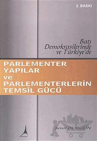Parlementer Yapılar ve Parlementerlerin Temsil Gücü Batı Demokrasilerinde ve Türkiye’de