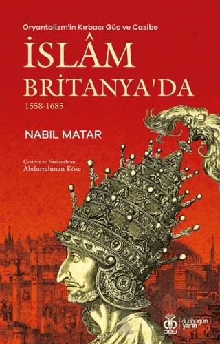 Oryantalizm'in Kırbacı Güç ve Cazibe İslam Britanya'da 1558-1685