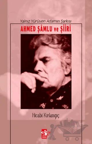 Yalnız Yürüyen Adamın Şarkısı Ahmed Şamlu ve Şiiri