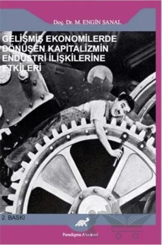 Gelişmiş Ekonomilerde Dönüşen Kapitalizmin Endüstri İlişkilerine Etkileri