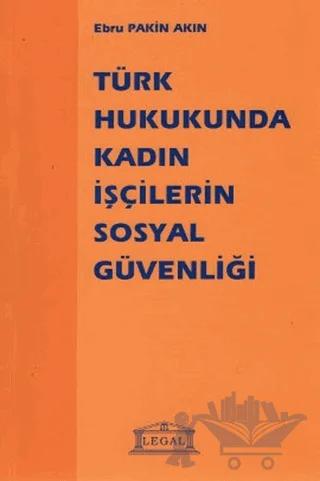 Türk Hukukunda Kadın İşçilerin Sosyal Güvenliği