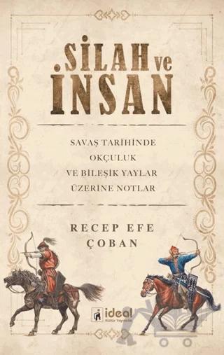 Silah ve İnsan – Recep Efe Çoban – İdeal Kültür Yayıncılık kitap kapağı