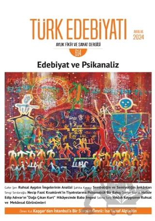 Türk Edebiyatı Aylık Fikir ve Sanat Dergisi Sayı: 614 Aralık 2024