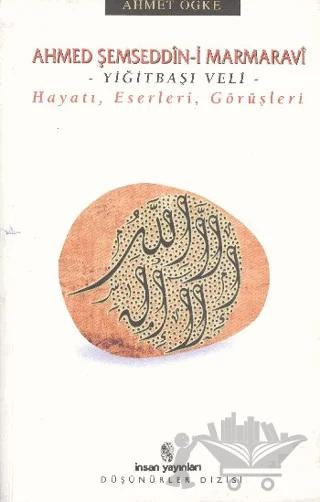 Ahmed Şemseddin-i Marmaravi Hayatı, Eserleri, Görüşleri
