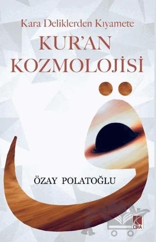 Kara Deliklerden Kıyamete Kur'an Kozmolojisi – Özay Polatoğlu – Çıra Yayınları kitap kapağı
